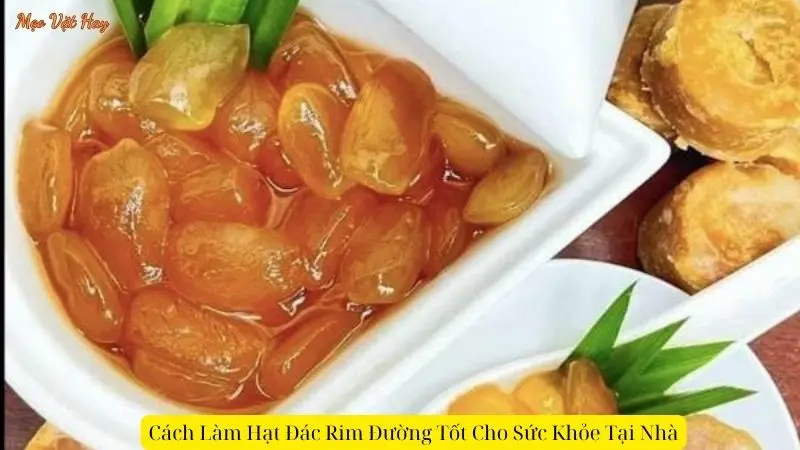 Cách Làm Hạt Đác Rim Đường Tốt Cho Sức Khỏe Tại Nhà