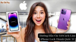 Hướng Dẫn Chi Tiết Cách Làm iPhone Lock Thành Quốc Tế