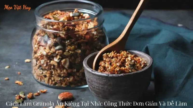 Cách Làm Granola Ăn Kiêng Tại Nhà