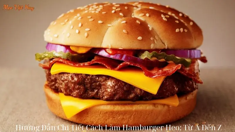 Hướng Dẫn Chi Tiết Cách Làm Hamburger Heo