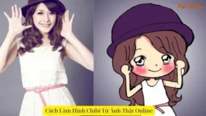 Cách Làm Hình Chibi Từ Ảnh Thật Online: Hướng Dẫn Từng Bước