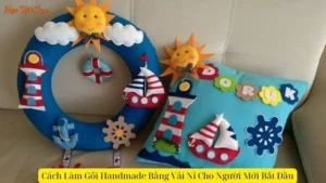 Cách Làm Gối Handmade Bằng Vải Nỉ Cho Người Mới Bắt Đầu