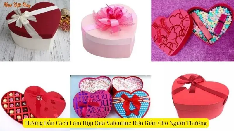 Hướng Dẫn Cách Làm Hộp Quà Valentine Đơn Giản Cho Người Thương