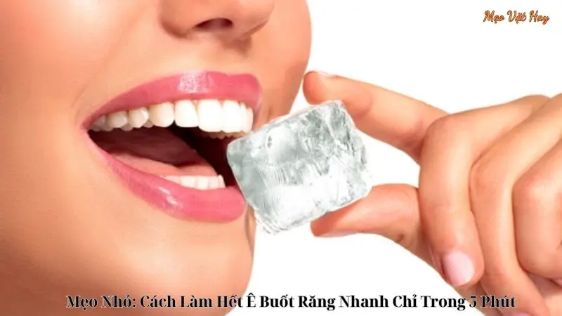 Mẹo Nhỏ: Cách Làm Hết Ê Buốt Răng Nhanh Chỉ Trong 5 Phút