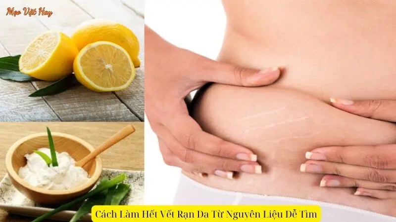 Cách Làm Hết Vết Rạn Da Từ Nguyên Liệu Dễ Tìm