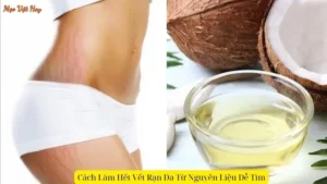 Cách Làm Hết Vết Rạn Da Từ Nguyên Liệu Dễ Tìm